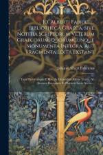 Jo. Alberti Fabricii... Bibliotheca Graeca, Sive Notitia Scriptorum Veterum Graecorum, Quorumcunque Monumenta Integra, Aut Fragmenta Edita Exstant: Tu af Johann Albert Fabricius