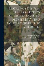 Le Cabinet Des Fées, Ou, Collection Choisie Des Contes Des Fées Et Autres Contes Merveilleux, Volume 6... af Charles-Joseph Mayer