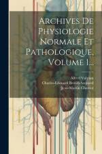 Archives De Physiologie Normale Et Pathologique, Volume 1... af Charles-Edouard Brown-Sequard