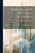 Principles Of Political Economy: Book 4. Economic Progress. Book 5. The Economic Functions Of Government. 1908 af Joseph Shield Nicholson