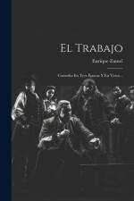 El Trabajo: Comedia En Tres Épocas Y En Verso... af Enrique Zumel