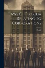 Laws Of Florida Relating To Corporations af Florida