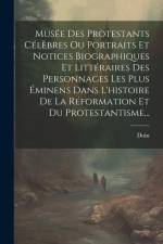 Musée Des Protestants Célèbres Ou Portraits Et Notices Biographiques Et Littéraires Des Personnages Les Plus Éminens Dans L'histoire De La Réformation af Doin