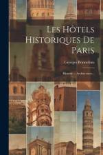 Les Hôtels Historiques De Paris: Histoire -- Architecture... af Georges Bonnefons