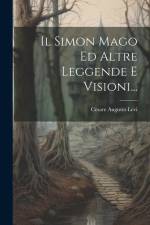Il Simon Mago Ed Altre Leggende E Visioni... af Cesare Augusto Levi