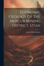 Economic Geology Of The Mercur Mining District, Utah af Josiah Edward Spurr