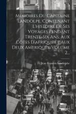 Memoires Du Capitaine Landolpe, Contenant L'histoire De Ses Voyages Pendant Trente-six Ans, Aux Cotes D'afrique Et Aux Deux Ameriques, Volume 2... af Jean Francois Landolphe