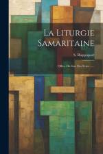 La Liturgie Samaritaine: Office Du Soir Des Fetes ...... af S. Rappoport