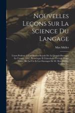 Nouvelles Leçons Sur La Science Du Langage: Cours Professé A L'institution Royale De La Grande-bretagne En L'année 1863. Phonétique Et Etimologie: Pré af Max Muller