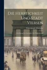 Die Herrlichkeit Und Stadt Viersen: Ein Beitrag Zur Geschichte Des Niederrheines af Franz Joseph Schröteler