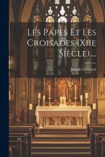 Les Papes Et Les Croisades (xiie Siècle).... af Joseph Chantrel