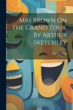 Mrs Brown On The Grand Tour, By Arthur Sketchley af George Rose