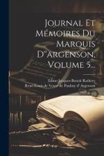 Journal Et Mémoires Du Marquis D''argenson, Volume 5... af Edme-Jacques-Benoît Rathery