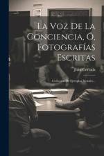 La Voz De La Conciencia, Ó, Fotografías Escritas: Coleccion De Ejemplos Morales... af Juan Cortada