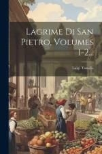 Lagrime Di San Pietro, Volumes 1-2... af Luigi Tansillo