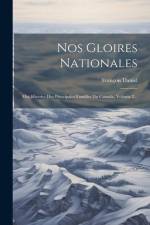 Nos Gloires Nationales: Ou, Histoire Des Principales Familles Du Canada, Volume 2... af Francois Daniel