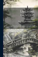 La Chine Ouverte: Aventures D'un Fan-koueï Dans Le Pays De Tsin... af Auguste Borget