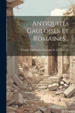Antiquités Gauloises Et Romaines... af Claude Madeleine Grivaud de la Vincelle