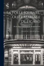 La Folle Journée, Ou Le Mariage De Figaro: Comédie En 5 Actes Et En Prose... af Pierre Augustin Caron de Beaumarchais