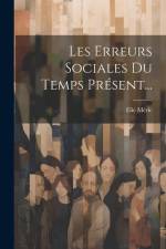 Les Erreurs Sociales Du Temps Présent... af Elie Meric
