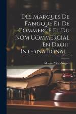 Des Marques De Fabrique Et De Commerce Et Du Nom Commercial En Droit International... af Edmond Vidal-Naquet