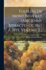 Fouilles De Mont Beuvray (ancienne Bibracte) De 1867 À 1895, Volume 2... af Jacques Gabriel Bulliot