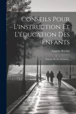 Conseils Pour L'instruction Et L'éducation Des Enfants: Extraits De Ses Oeuvres... af Auguste Rochat
