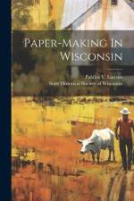 Paper-making In Wisconsin af Publius V. Lawson
