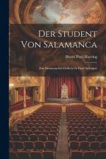 Der Student Von Salamanca: Ein Dramatisches Gedicht In Fünf Aufzügen af Harro Paul Harring