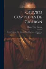 Oeuvres Completes De Cicéron: Contre Catilina, Pour Murena, Pour Sylla, Pour Archias, Pour Flaccus ... af Marco Tulio Cicerón