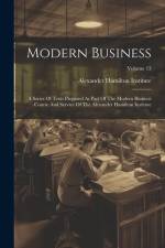 Modern Business: A Series Of Texts Prepared As Part Of The Modern Business Course And Service Of The Alexander Hamilton Institute; Volu af Alexander Hamilton Institute (U S