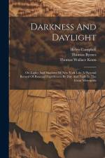 Darkness And Daylight: Or, Lights And Shadows Of New York Life. A Pictorial Record Of Personal Experiences By Day And Night In The Great Metr af Helen Campbell