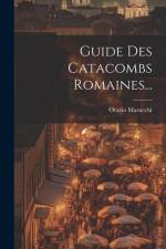 Guide Des Catacombs Romaines... af Orazio Marucchi