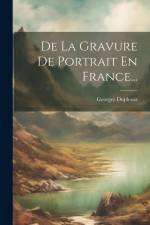 De La Gravure De Portrait En France... af Georges Duplessis