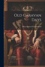 Old Caravan Days af Mary Hartwell Catherwood
