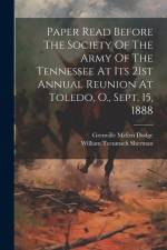 Paper Read Before The Society Of The Army Of The Tennessee At Its 21st Annual Reunion At Toledo, O., Sept. 15, 1888 af Grenville Mellen Dodge