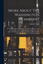 More About The Washington Tammany: Its Tool In Congress Unmasked: Letter From John H. Crane To Norton P. Chipman, Delegate In Congress From The Distri af John H. Crane