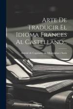 Arte De Traducir El Idioma Frances Al Castellano... af Antoni de Capmany de Montpalau I Surís