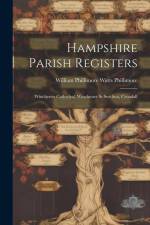 Hampshire Parish Registers: Winchester Cathedral, Winchester St Swithun, Crondall af William Phillimore Watts Phillimore