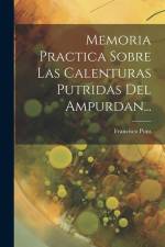 Memoria Practica Sobre Las Calenturas Putridas Del Ampurdan... af Francisco Pons