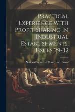 Practical Experience With Profit Sharing In Industrial Establishments, Issues 29-32 af National Industrial Conference Board