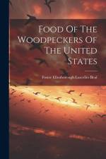Food Of The Woodpeckers Of The United States af Foster Ellenborough Lascelles Beal