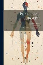 Practical Surgery: With 130 Engravings On Wood af Robert Liston