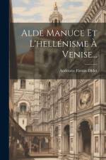 Alde Manuce Et L'hellénisme À Venise... af Ambroise Firmin-Didot