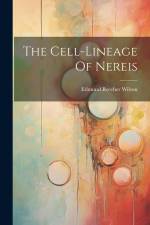 The Cell-lineage Of Nereis af Edmund Beecher Wilson