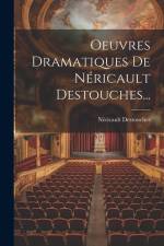 Oeuvres Dramatiques De Néricault Destouches... af Néricault Destouches