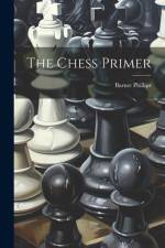 The Chess Primer af Barnet Phillips