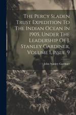 The Percy Sladen Trust Expedition To The Indian Ocean In 1905, Under The Leadership Of J. Stanley Gardiner, Volume 1, Issue 9 af John Stanley Gardiner