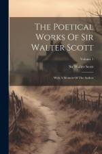 The Poetical Works Of Sir Walter Scott: With A Memoir Of The Author; Volume 1 af Walter Scott