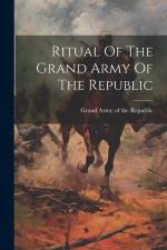 Ritual Of The Grand Army Of The Republic af Grand Army of the Republic